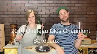 11 Year Old Bordeaux // 2010 Château Clos Chaumont // Tasting Wine