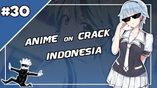 [Anime Crack Indonesia] #30 - Lagu yang bikin kita Terngiang Ngiang 「Feat. @KazokuFUN」
