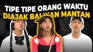 TIPE TIPE ORANG DIAJAK BALIKAN MANTAN😱💓