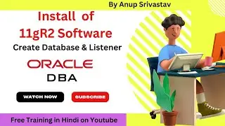 Installation of 11gR2 Software , Database