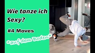 Tanz Tutorial: Wie tanze ich sexy? | 4 Sexy Tanzmoves (Boden)| Tanzen einfach lernen für Anfänger