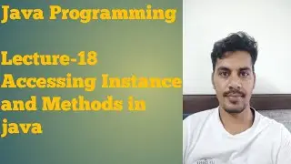 Java 18 | Accessing Instance Variables and Methods
