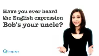 Funny English Expressions You Should Learn - #1 Bob's your uncle!