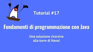 Fondamenti di Programmazione con Java - 17 - Torre di Hanoi