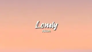 Akon - Lonely (Lyrics)