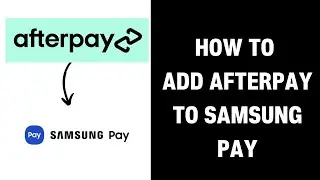 How to Add Afterpay to Samsung Pay (2024)