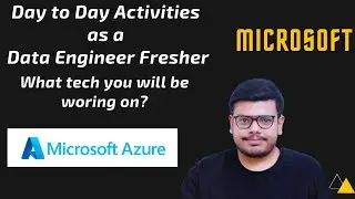 Day to Day activities as a Data Engineer Fresher |Data Engineer | Microsoft