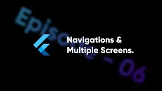 Flutter Navigations & Building an App | Episode - 06 | Flutter & Dart Course