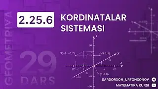 Geometriya 29-dars. 2.25.6 KORDINATALAR SISTEMASI  / Геометрия  СИСТЕМА КООРДИНАТ