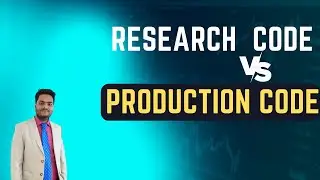 Research code Vs Production Code | Machine Learning production code