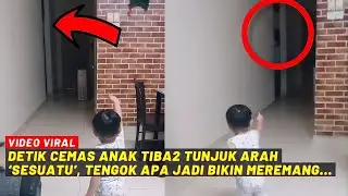 DETIK CEMAS ANAK TIBA2 TUNJUK ARAH 'SESUATU', TENGOK APA JADI BIKIN MEREMANG...