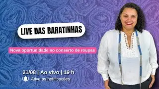 LIVE DAS BARATINHAS DO CONSERTO DE ROUPAS