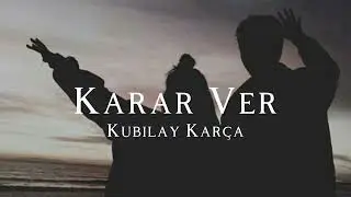 Kubilay Karça | Karar ver/Lyrics/