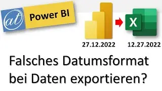 Power BI - Falsches Datumsformat beim Export zu Excel? Kein Problem!