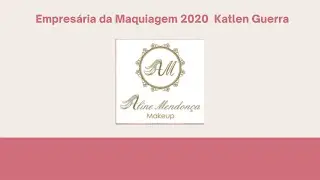 Empresária da Maquiagem 2020 | Katlen Guerra | Aline Mendonça