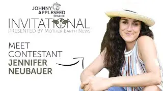 Meet Jennifer Neubauer | Johnny Appleseed Organic Invitational Contestant