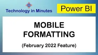 Power BI - Mobile Formatting (February 2022 Feature)