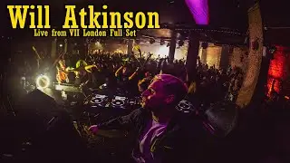 Will Atkinson Live from VII London Full Set