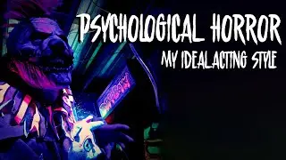 Psychological Horror | My Ideal Acting Style