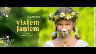Visiem Jāņiem -  Jānis Moisejs un Latvijas Universitātes vīru vokālais ansamblis  “Dancis”