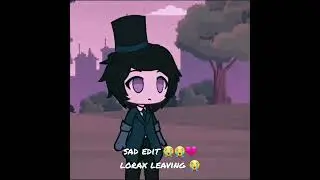 lorax leaving gacha life 😭 sad edit