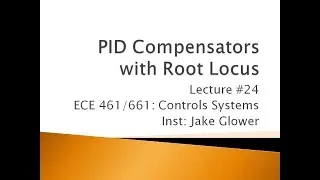 ECE 461.24 PID Compensators Using Root Locus