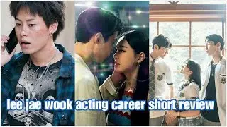 Lee Jae-wook Acting Career Short Review
