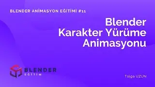 Karakter Yürüme Animasyonu - Blender Animasyon Eğitimi #11