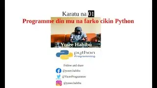 karatu na 02 Programme din mu na farko cikin Python