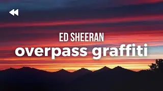 Ed Sheeran - Overpass Graffiti | Lyrics