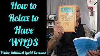 How to properly relax to have WILDs (Wake Initiated Lucid Dreams)