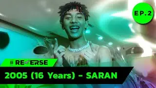 2005 (16 Years) - SARAN : RE-VERSE EP.2 | RAP IS NOW