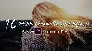 10 FREE Cinematic Title Effects | Free Title Animation | Adobe Premiere Pro | Tutorial