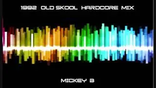 1992 Hardcore Old Skool Rave Mix (Mickey B)