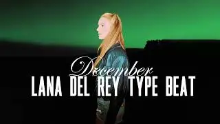 Lana Del Rey Type Beat - December [Chemtrails over the Country Club type beat]
