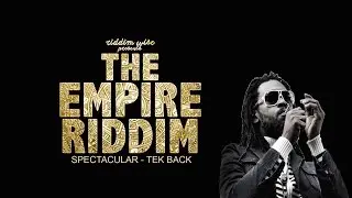 Spectacular - Tek Back [The Empire Riddim - Riddim Wise]
