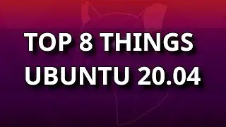 Ubuntu 20.04 - TOP 8 Things to Do after Installing Ubuntu Linux