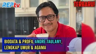 TERBARU! Biodata & Profil Andre Taulany, Lengkap Umur & Agama