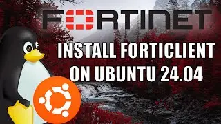 Install Forticlient on Ubuntu 24.04
