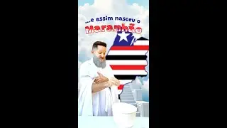 O Maranhão sendo criado