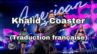 Khalid - Coaster (traduction française)