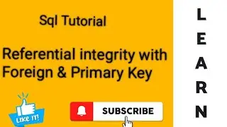 SQL :Referential Integrity with Foreign key and Primary key