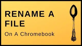 How To Rename A File On A Chromebook