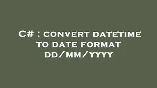 C# : convert datetime to date format dd/mm/yyyy