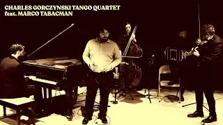 La Mentirosa - Charles Gorczynski Tango Quartet feat. Marco Tabacman