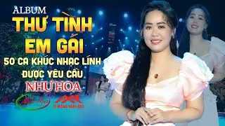 Album Thư Tình Em Gái - Như Hoa 2022 | 50 Ca Khúc Nhạc Lính Xưa Được Yêu Cầu Nhiều Nhất Của Như Hoa