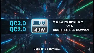 Mini Router UPS Borad 40W V2 6 and Qc3 0 Qc2 0 Usb Dc to Dc Buck Converter Etc unboxing