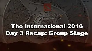 The International 2016 Day 3 Recap: Group Stage