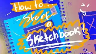 How to start a sketchbook - Drawing motivation