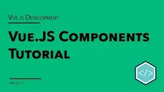 VueJS Simple Components Tutorial